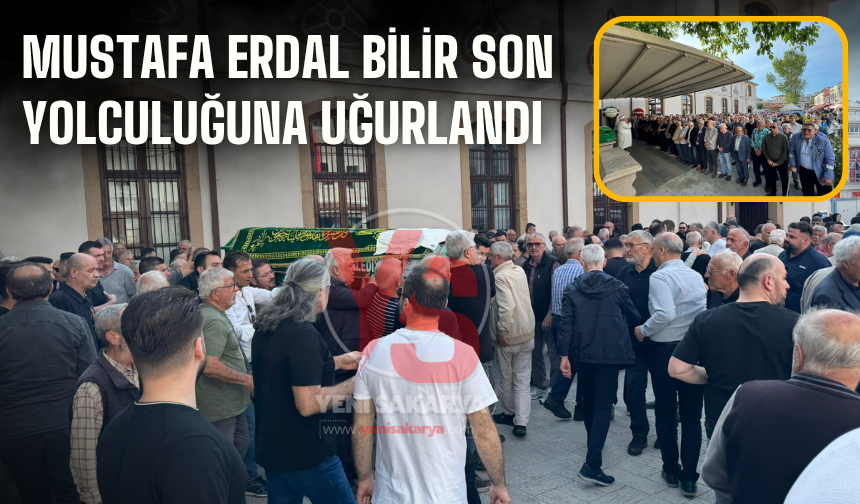 Mustafa Erdal Bilir Son Yolculuğuna Uğurlandı