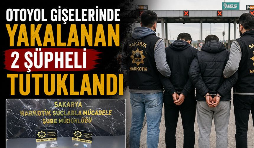 Otoyol Gişelerinde Yakalanan 2 Şüpheli Tutuklandı