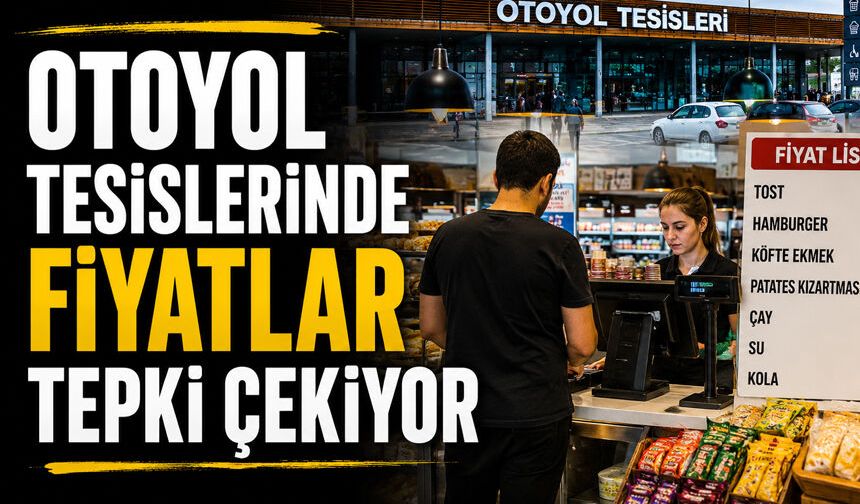 Otoyol Tesislerinde Fiyatlar Tepki Çekiyor