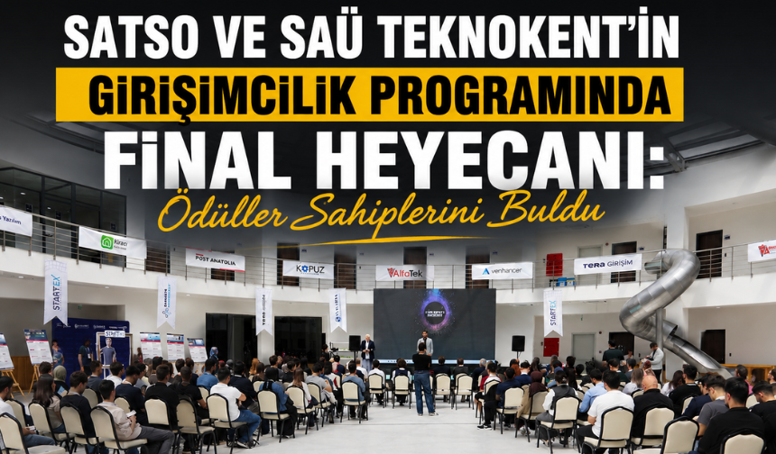SATSO ve SAÜ Teknokent’in Girişimcilik Programında Final Heyecanı: Ödüller Sahiplerini Buldu
