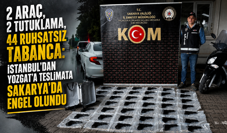 Sakarya’da Silah Kaçakçılığı Operasyonu: 44 Tabanca Ele Geçirildi, 2 Şüpheli Tutuklandı