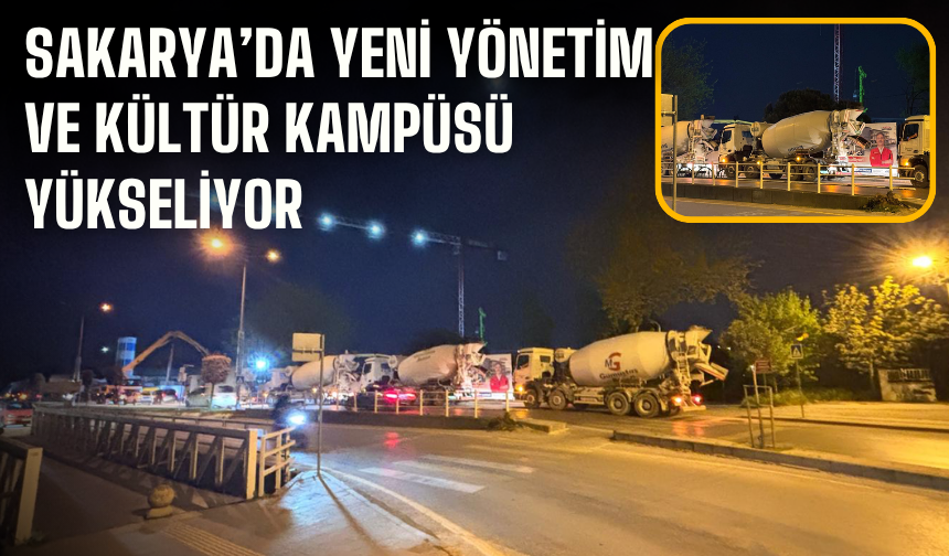 Sakarya’da Yeni Yönetim ve Kültür Kampüsü Yükseliyor