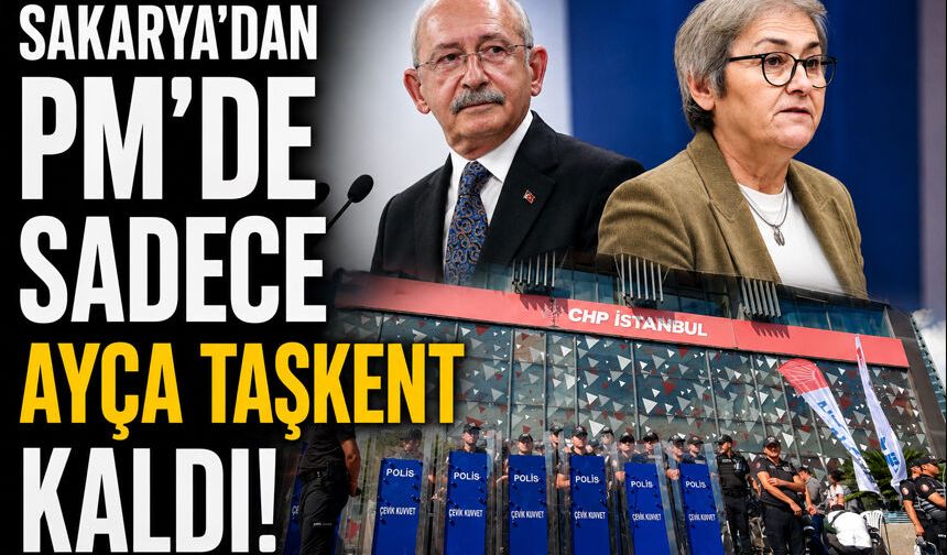 CHP'de Sakarya’dan PM’de Sadece Ayça Taşkent Kaldı