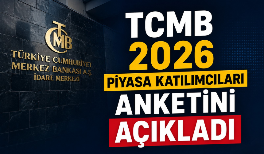 TCMB Mayıs 2026 Piyasa Katılımcıları Anketi Açıklandı