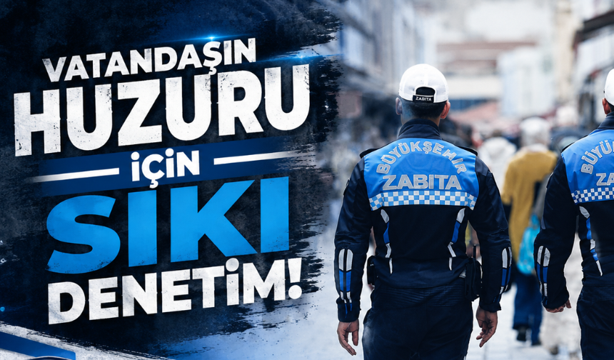 Vatandaşın huzuru için sıkı denetim!