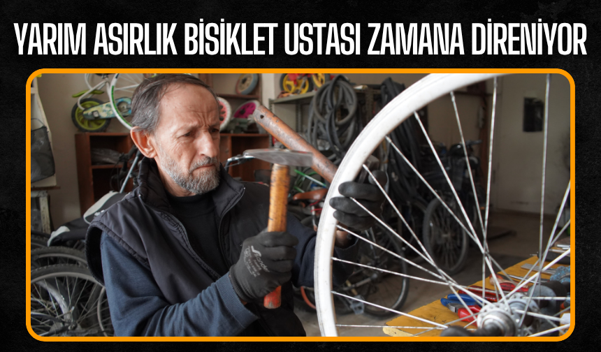Yarım asırlık bisiklet ustası zamana direniyor