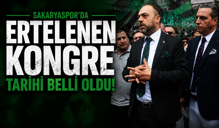 Sakaryaspor'da ertelenen kongre tarihi belli oldu