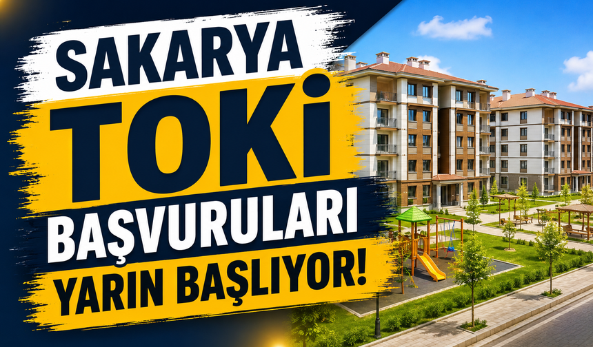 Sakarya TOKİ Başvuruları Yarın Başlıyor!
