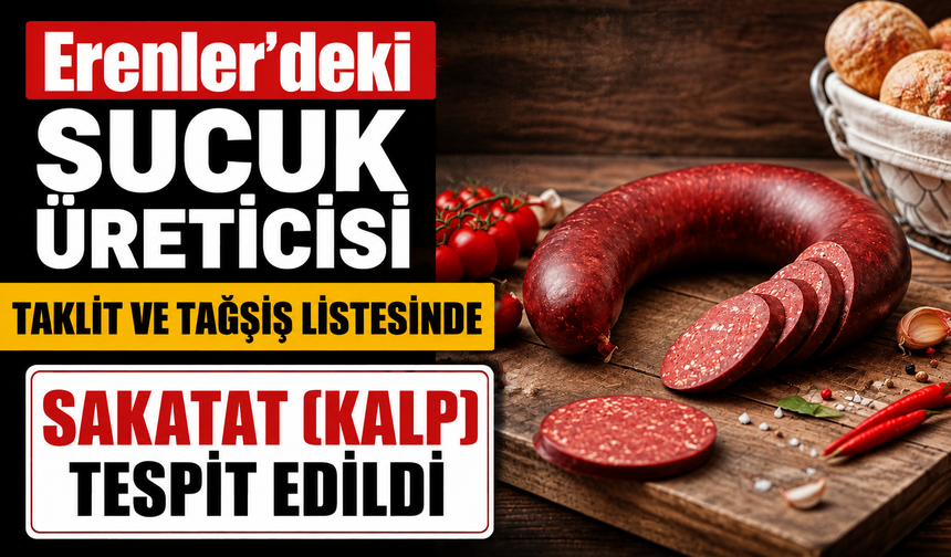 Erenler'deki Sucuk Üreticisi Taklit ve Tağşiş Listesinde