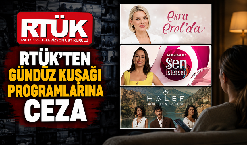 RTÜK'ten Gündüz Kuşağı Programları ve Dizilere Ceza Yağdı