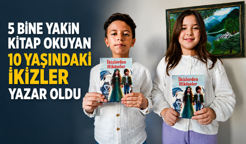 5 bine yakın kitap okuyan 10 yaşındaki ikizler yazar oldu