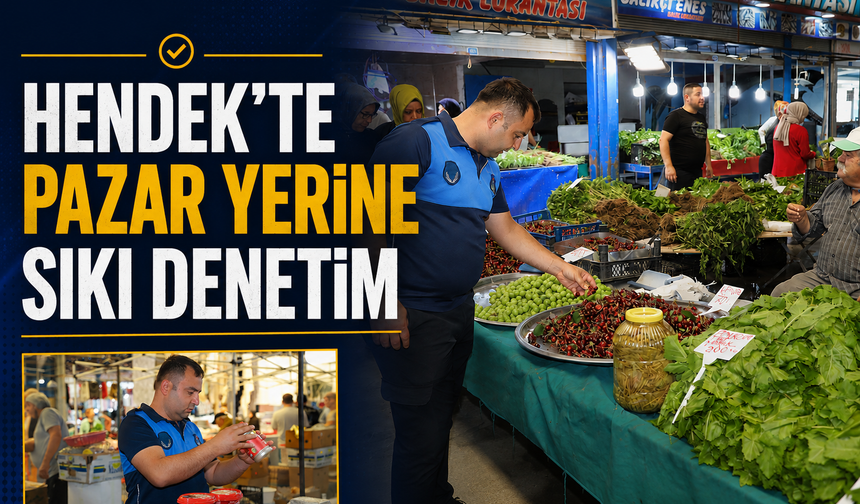 Hendek'te Pazar Yerine Sıkı Denetim