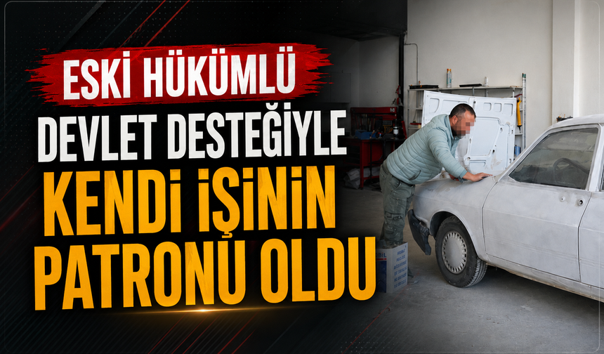 Eski hükümlü devlet desteğiyle kendi işinin patronu oldu