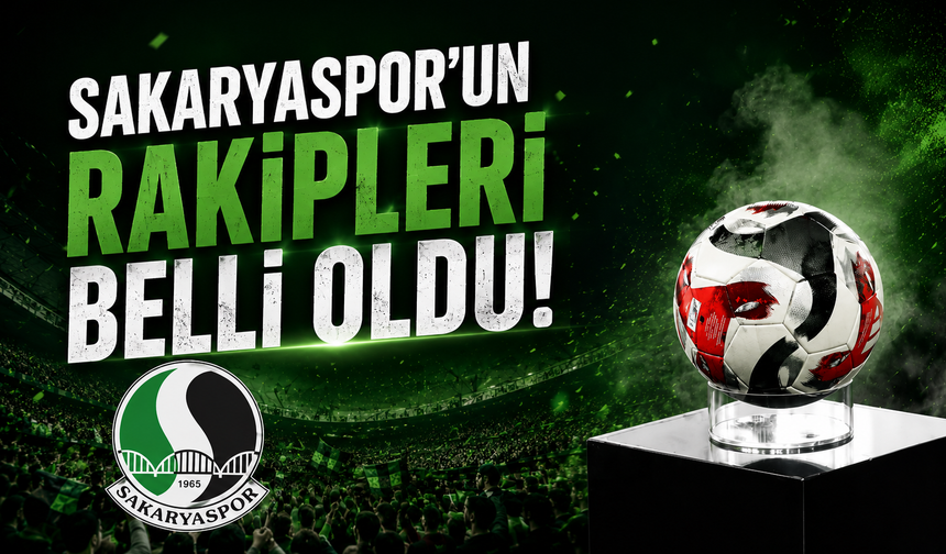 Sakaryaspor’un Rakipleri Belli Oldu!