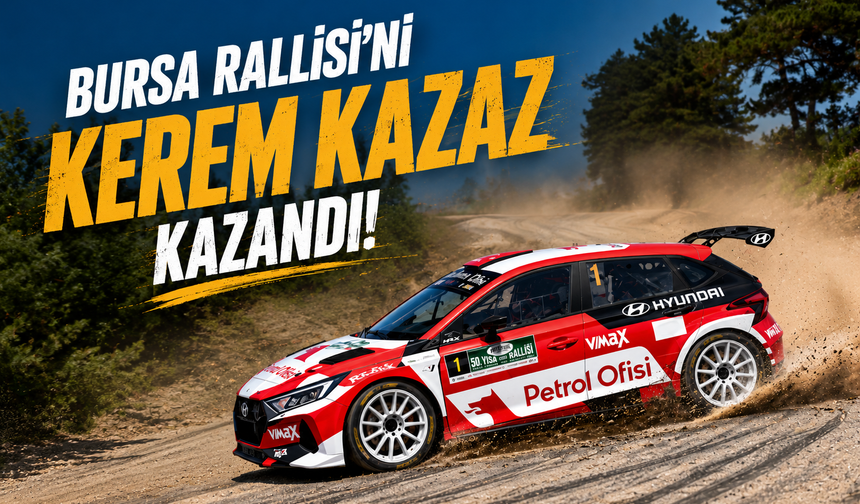 Kerem Kazaz, Yeşil Bursa Rallisi'ni Baştan Sona Lider Götürerek Kazandı