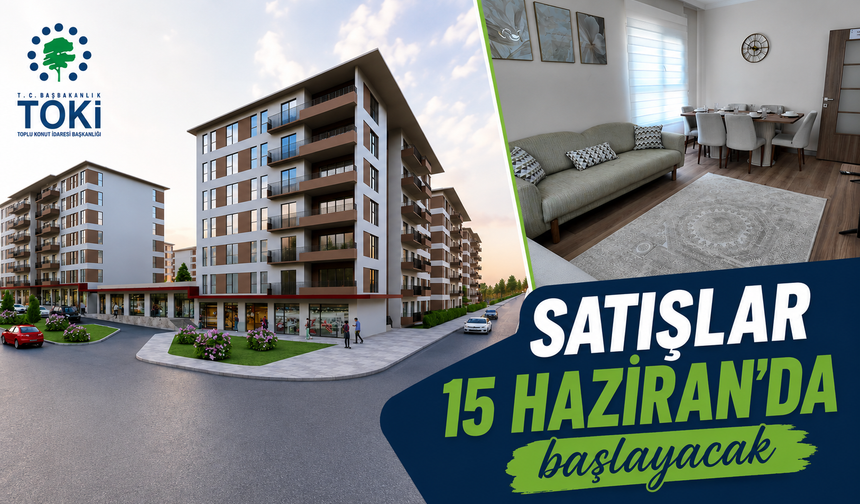 TOKİ'den 64 İlde 20 Bin Konut Satışı: Başvurular 15 Haziran'da Başlıyor