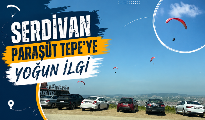 Serdivan Paraşüt Tepe’ye Yoğun İlgi