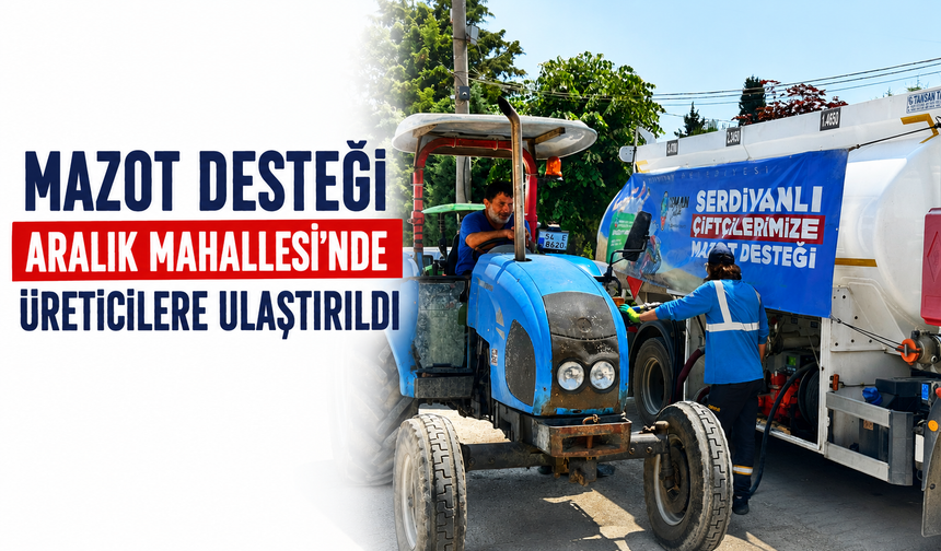 Mazot Desteği Aralık Mahallesi’nde Üreticilere Ulaştırıldı