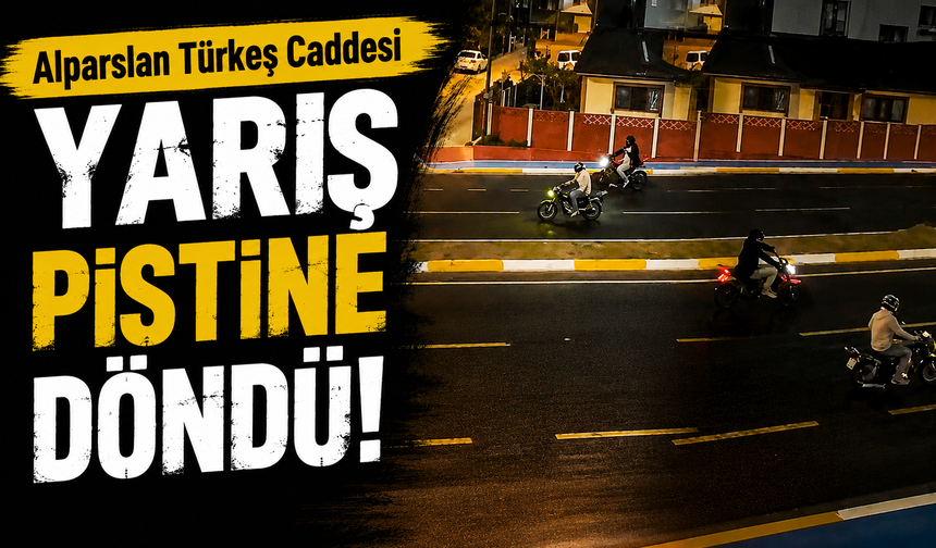 Alparslan Türkeş Caddesi'nde Gürültü İsyanı: "Her Gece Yarış Pisti Gibi"