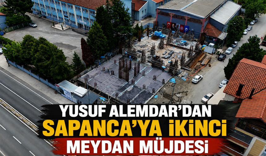 Yusuf Alemdar’dan Sapanca’ya ikinci meydan müjdesi