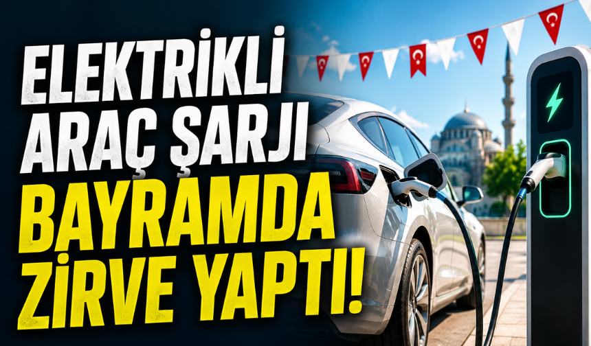 Kurban Bayramı’nda Elektrikli Araç Şarjında Rekor Artış!