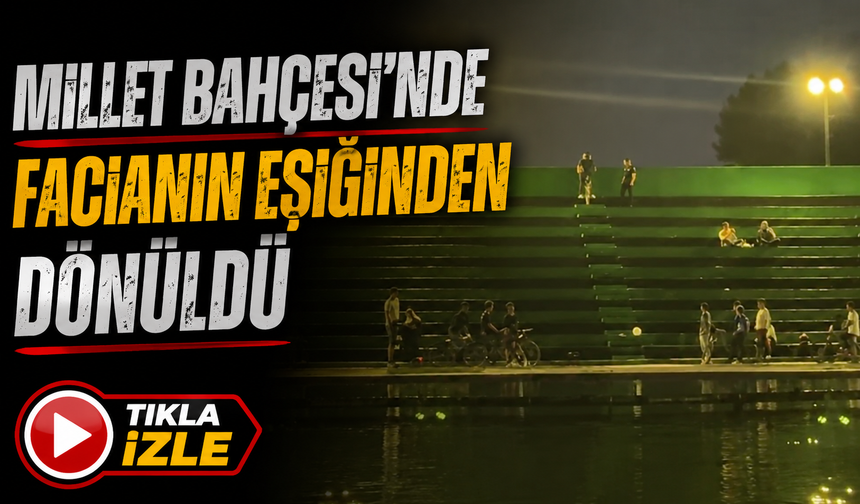 Millet Bahçesi'nde Facianın Eşiğinden Dönüldü