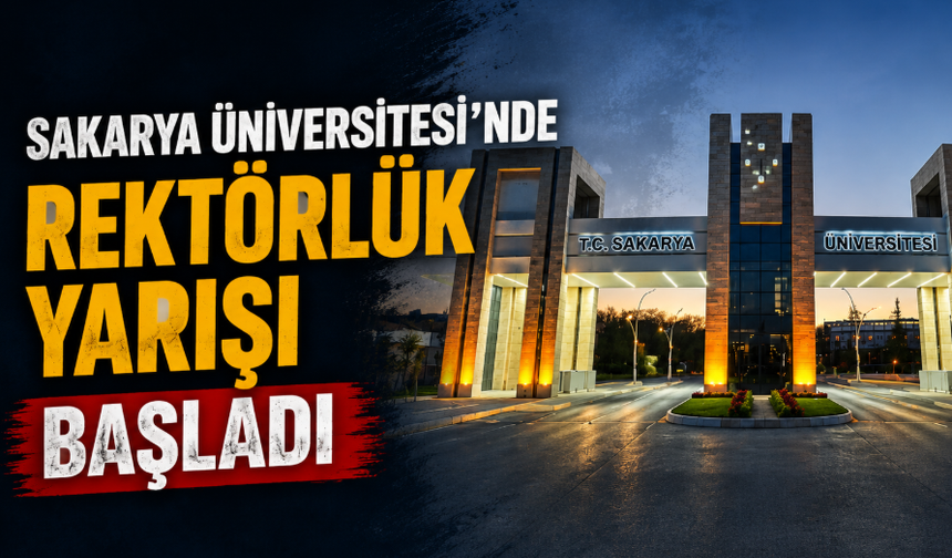 Sakarya Üniversitesi’nde Rektörlük Yarışı Başladı