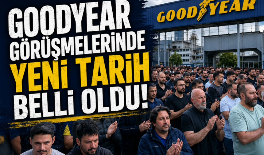 Goodyear'da Toplu İş Sözleşmesi Görüşmeleri Yeniden Başlıyor