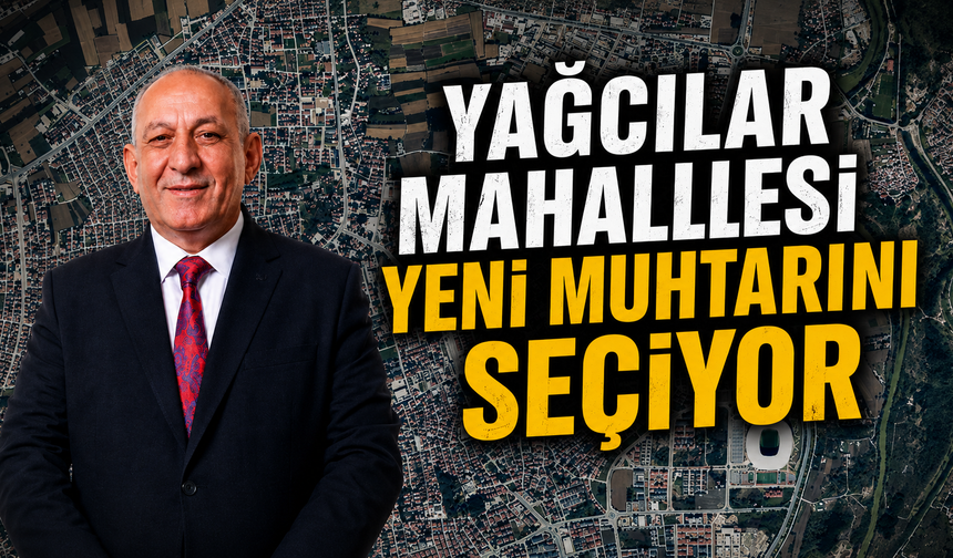 Yağcılar Mahallesi Yeni Muhtarını Seçiyor