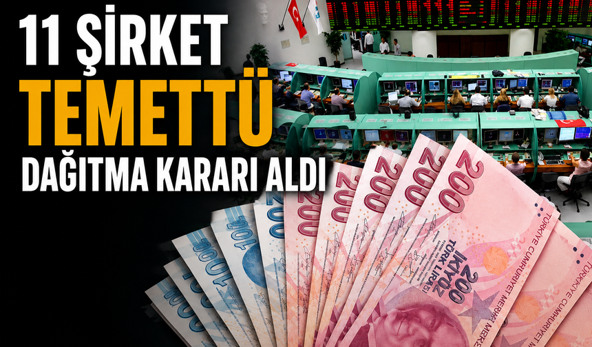 Bu hafta 11 şirket temettü dağıtma kararı aldı