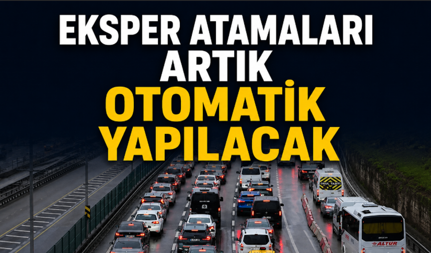 Eksper Atamaları Artık Otomatik Yapılacak