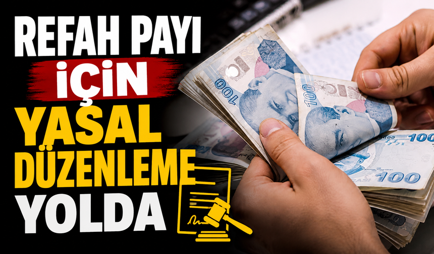 Refah payı için yasal düzenleme yolda