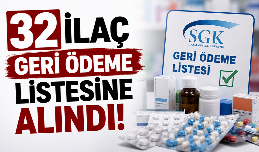 32 İlaç Daha Geri Ödeme Kapsamına Alındı
