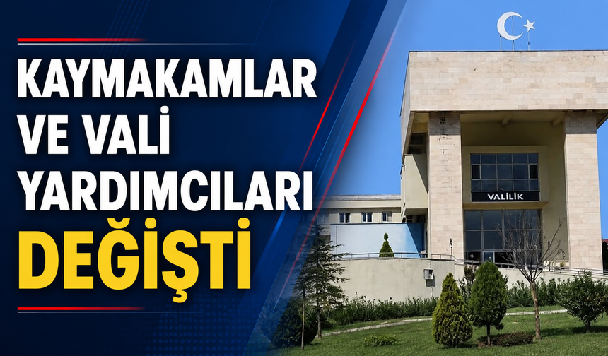 Kaymakamlar ve Vali Yardımcıları Değişti