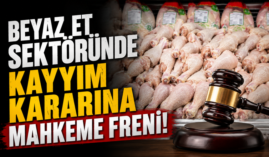 Beyaz Et Sektöründe Kayyım Kararına Mahkeme Freni