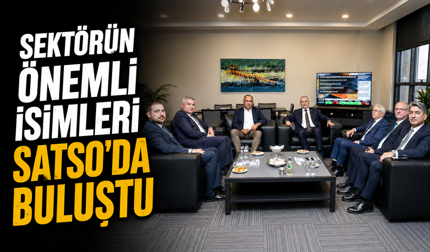 Sektörün Önemli İsimleri SATSO’da Buluştu