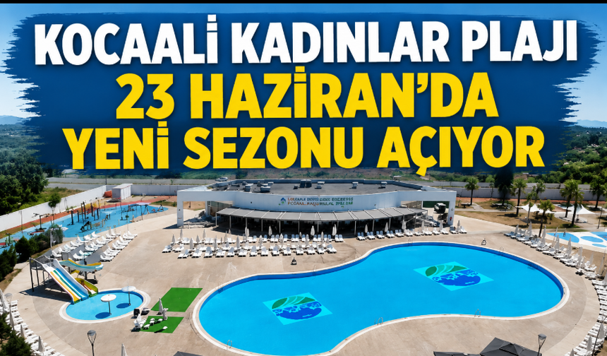 Kocaali Kadınlar Plajı 23 Haziran’da yeni sezonu açıyor
