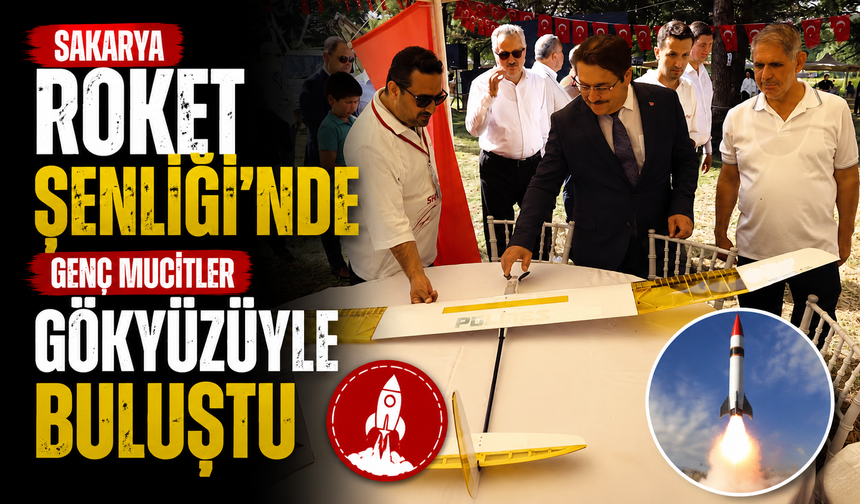 Sakarya Roket Şenliği Söğütlü’de Büyük Coşkuyla Gerçekleştirildi