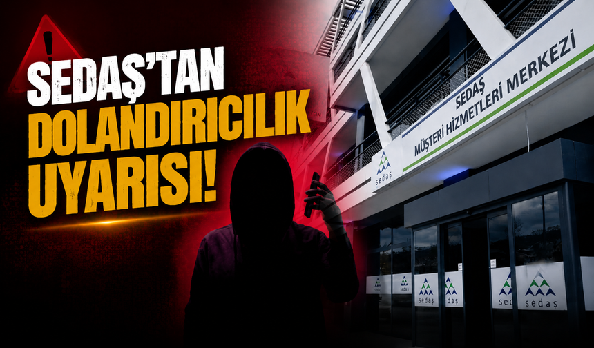 SEDAŞ’tan Dolandırıcılık Uyarısı