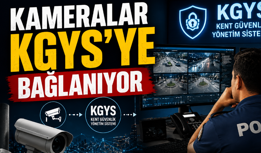 Kameralar KGYS’ye bağlanıyor