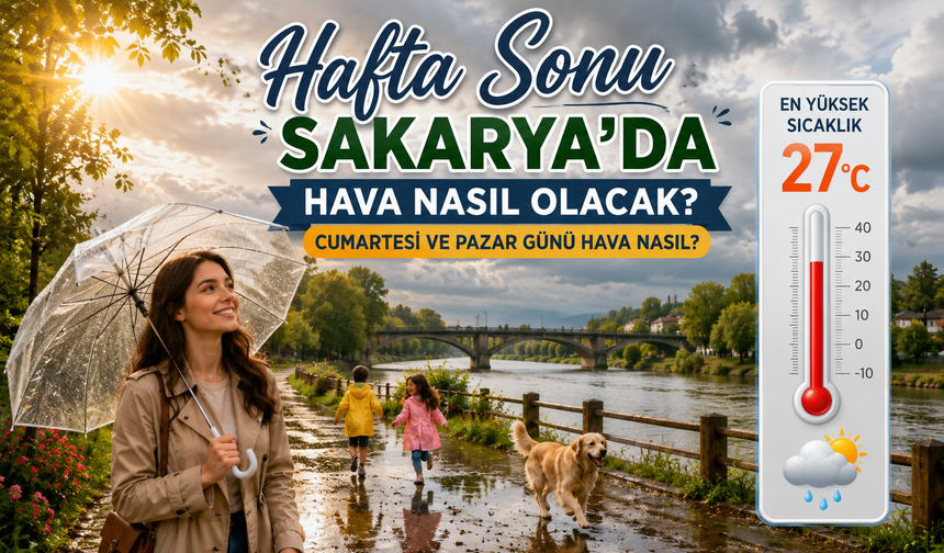 Hafta Sonu Sakarya’da Hava Nasıl Olacak? Cumartesi ve Pazar Günü Hava Nasıl?