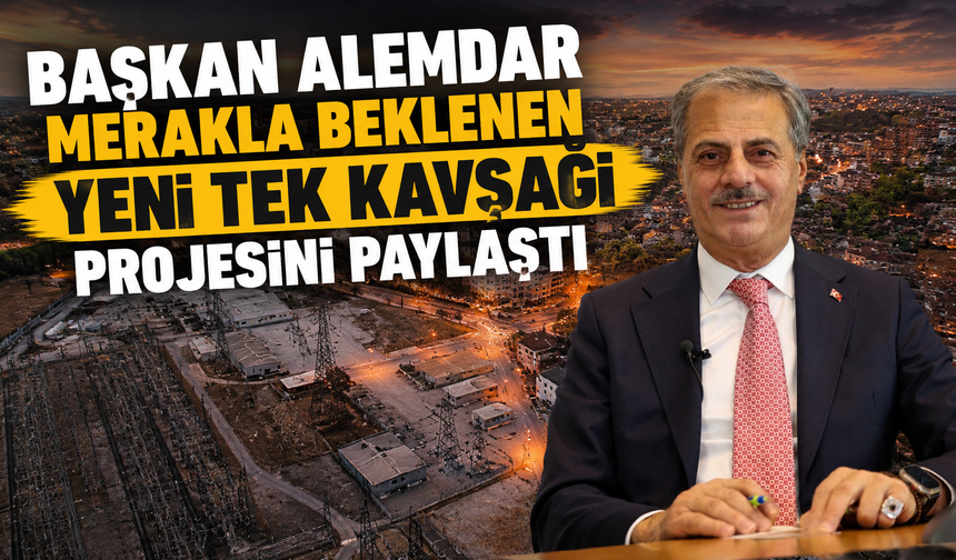 Başkan Alemdar Yeni TEK Kavşağı Projesini Açıkladı: Kesintisiz Ulaşım Dönemi Başlıyor
