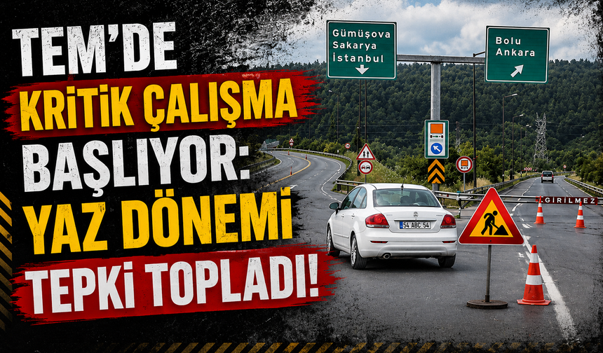 TEM'de Kritik Çalışma Başlıyor: Sapanca Gişeleri ve Bağlantı Yolları Trafiğe Kapatılacak