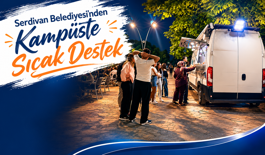 Serdivan Belediyesi’nden Kampüste Sıcak Destek
