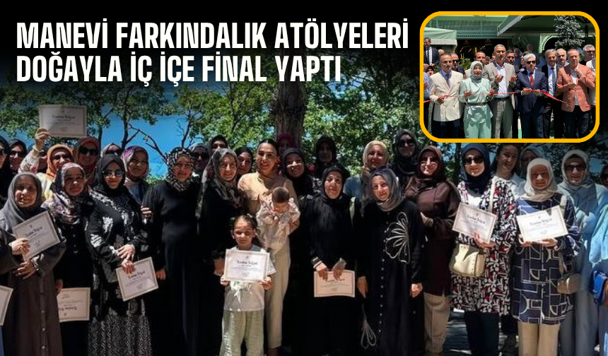 Manevi Farkındalık atölyeleri doğayla iç içe final yaptı