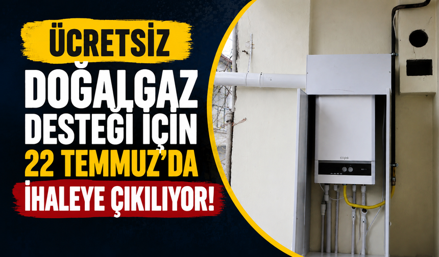 Büyükşehir’den Ücretsiz Doğalgaz Desteği: 22 Temmuz’da İhaleye Çıkılıyor