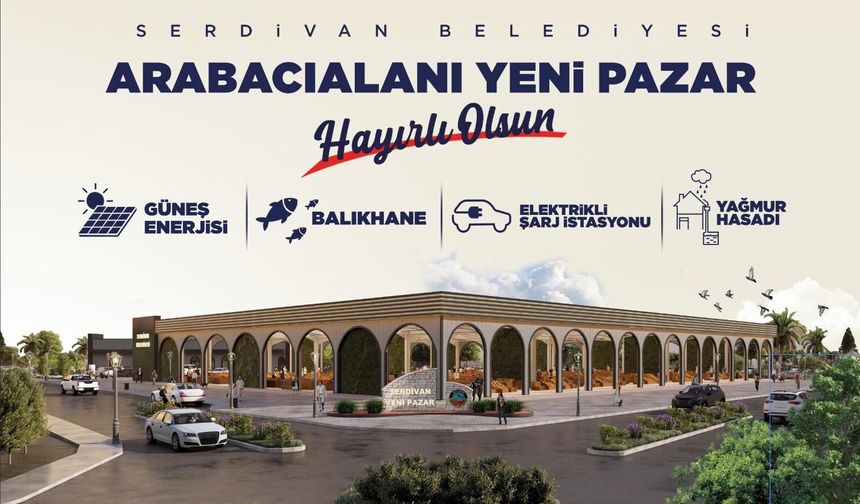 Serdivan’da Arabacıalanı Yeni Pazar Yeri Hizmete Açılıyor