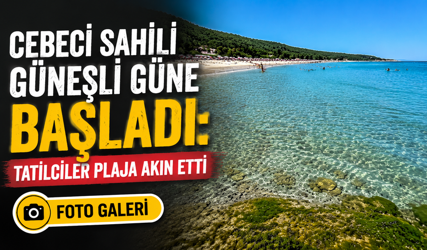 Cebeci Sahili Güneşli Güne Başladı: Tatilciler Plaja Akın Etti