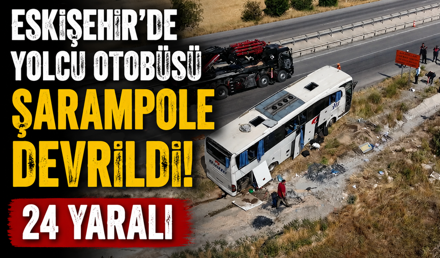 Eskişehir’de Yolcu Otobüsü Şarampole Devrildi: 24 Yaralı