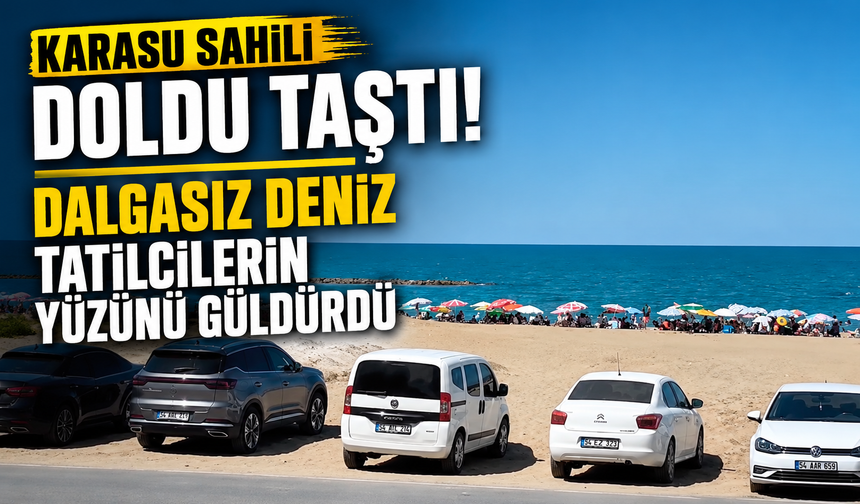 Karasu Sahili doldu taştı! Dalgasız deniz tatilcilerin yüzünü güldürdü